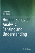 Human Behavior Analysis: Sensing and Understanding