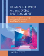 Human Behavior and the Social Environment: Models, Metaphors, and Maps for Applying Theoretical Perspectives to Practice