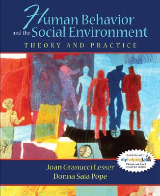 Human Behavior and the Social Environment: Theory and Practice - Lesser, Joan Granucci, and Pope, Donna Saia