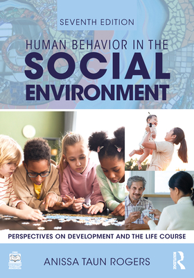 Human Behavior in the Social Environment: Perspectives on Development and the Life Course - Rogers, Anissa