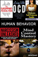 Human Behavior: Narcissism Unleashed! + Mind Control Mastery + the Shopping Addiction & Living with Ocd + the Ultimate Self Esteem Guide