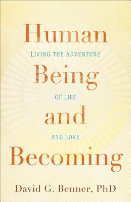 Human Being and Becoming - Benner, David G, PhD (Preface by)