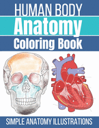 Human Body Anatomy Coloring Book: Anatomy and Physiology Coloring Workbook