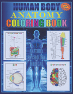 Human Body Anatomy Coloring Book: Anatomy and physiology illustration coloring book for kids and teens, Great christmas, thanksgiving, birthday gift for medical students, coders and paramedics, Color yourself, structure & function smart human anatomy 2020