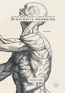 Human Body Shape Likes Synthetic Biomimetic Androids: Engineering the Future of Biomimetic Robotics, AI-Driven Androids, and the Rise of the Humanoid Workforce