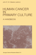 Human Cancer in Primary Culture, a Handbook - Masters, John (Editor)