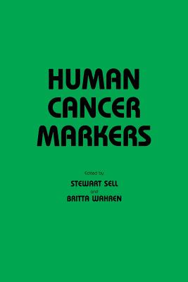 Human Cancer Markers - Sell, Stewart (Editor), and Wahren, Britta (Editor)