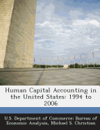 Human Capital Accounting in the United States: 1994 to 2006