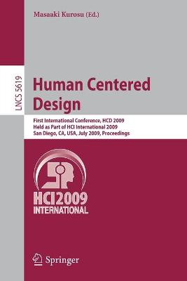 Human Centered Design: First International Conference, Hcd 2009, Held as Part of Hci International 2009, San Diego, Ca, Usa, July 19-24, 2009 Proceedings - Kurosu, Masaaki (Editor)