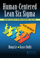 Human-Centered Lean Six SIGMA: Creating a Culture of Integrated Operational Excellence