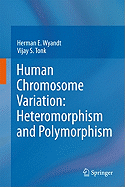 Human Chromosome Variation: Heteromorphism and Polymorphism