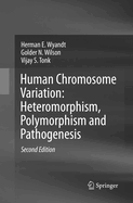Human Chromosome Variation: Heteromorphism, Polymorphism and Pathogenesis