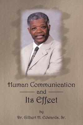 Human Communication and Its Effect - Edwards, Gilbert H, Dr., Sr.