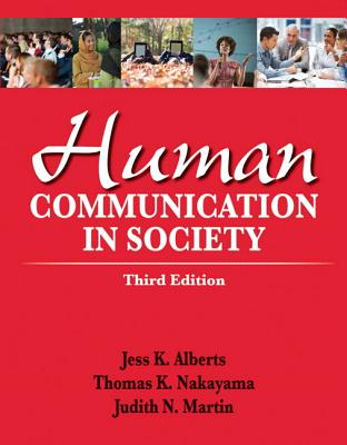 Human Communication in Society Plus New Mycommunicatonlab -- Access Card Package - Alberts, Jess K, and Nakayama, Thomas K, Dr., and Martin, Judith N