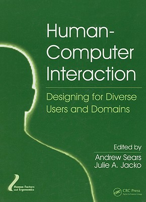 Human-Computer Interaction: Designing for Diverse Users and Domains - Sears, Andrew (Editor), and Jacko, Julie A. (Editor)