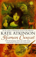 Human Croquet - Atkinson, Kate