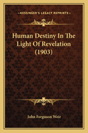 Human Destiny in the Light of Revelation (1903)