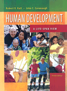 Human Development: A Life-Span View - Kail, Robert, and Cavanaugh, John C