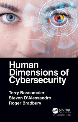 Human Dimensions of Cybersecurity - Bossomaier, Terry, and D'Alessandro, Steven, and Bradbury, Roger