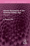 Human Documents of the Victorian Golden Age: 1850-1875