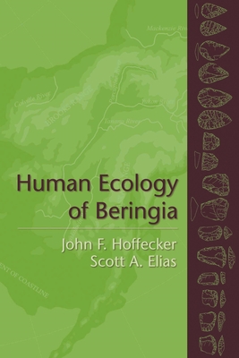 Human Ecology of Beringia - Hoffecker, John, and Elias, Scott