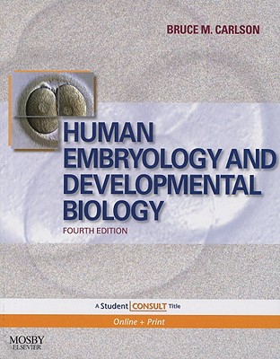 Human Embryology and Developmental Biology: With Student Consult Online Access - Carlson, Bruce M