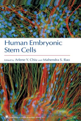 Human Embryonic Stem Cells - Chiu, Arlene (Editor), and Rao, Mahendra S. (Editor)