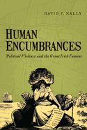 Human Encumbrances: Political Violence and the Great Irish Famine