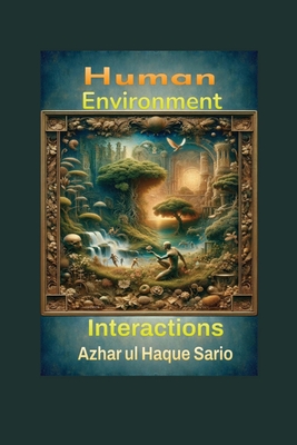 Human Environment Interactions - Sario, Azhar Ul Haque