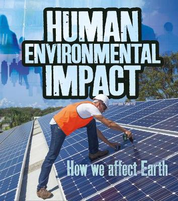 Human Environmental Impact: How We Affect Earth - Sawyer, Ava