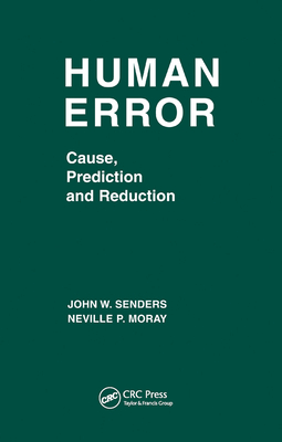 Human Error: Cause, Prediction, and Reduction - Senders, John W., and Moray, Neville P.