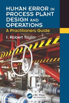 Human Error in Process Plant Design and Operations: A Practitioner's Guide - Taylor, J. Robert