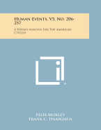 Human Events, V5, No. 206-257: A Weekly Analysis for the American Citizen - Morley, Felix (Editor), and Hanighen, Frank C (Editor)