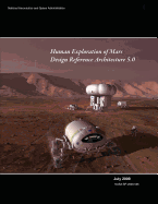 Human Exploration of Mars: Design Reference Architecture 5.0