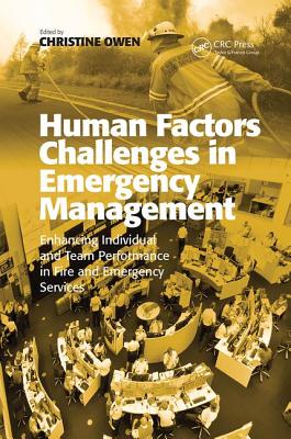 Human Factors Challenges in Emergency Management: Enhancing Individual and Team Performance in Fire and Emergency Services - Owen, Christine (Editor)