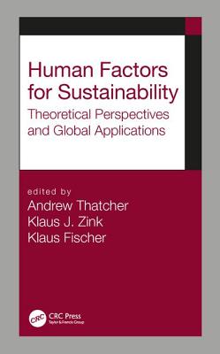 Human Factors for Sustainability: Theoretical Perspectives and Global Applications - Thatcher, Andrew (Editor), and Zink, Klaus J (Editor), and Fischer, Klaus (Editor)