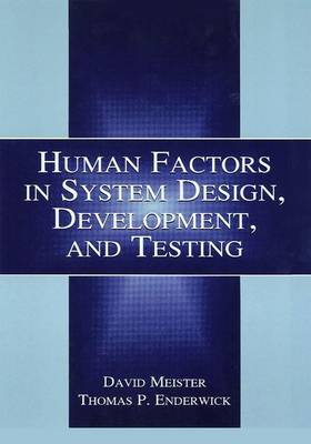 Human Factors in System Design, Development, and Testing - Meister, David, Professor, and Enderwick, Thomas P