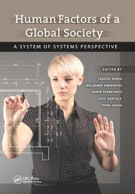 Human Factors of a Global Society: A System of Systems Perspective - Marek, Tadeusz (Editor), and Karwowski, Waldemar (Editor), and Frankowicz, Marek (Editor)