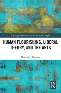 Human Flourishing, Liberal Theory, and the Arts: A Liberalism of Flourishing