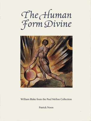 Human Form Divine: William Blake from the Paul Mellon Collection - Noon, Patrick, Mr.