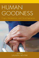 Human Goodness: Origins, Manifestations, and Clinical Implications
