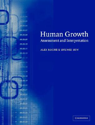 Human Growth: Assessment and Interpretation - Roche, Alex F, and Sun, Shumei S