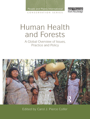 Human Health and Forests: A Global Overview of Issues, Practice and Policy - Colfer, Carol J Pierce, Professor (Editor)