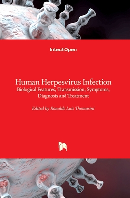 Human Herpesvirus Infection: Biological Features, Transmission, Symptoms, Diagnosis and Treatment - Thomasini, Ronaldo Luis (Editor)