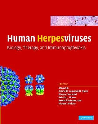 Human Herpesviruses: Biology, Therapy, and Immunoprophylaxis - Arvin, Ann (Editor), and Campadelli-Fiume, Gabriella (Editor), and Mocarski, Edward (Editor)