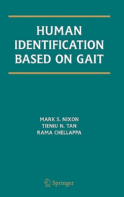 Human Identification Based on Gait - Nixon, Mark S, and Tan, Tieniu, and Chellappa, Rama