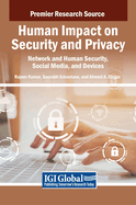 Human Impact on Security and Privacy: Network and Human Security, Social Media, and Devices