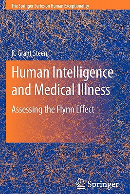 Human Intelligence and Medical Illness: Assessing the Flynn Effect - Steen, R Grant