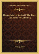 Human Interest Stories of the Three Days Battles at Gettysburg