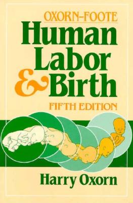 Human Labor & Birth - Oxorn, Harry, and Oxorn